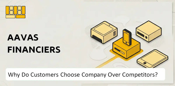 Why Do Customers Choose Aavas Financiers Company Over Competitors?