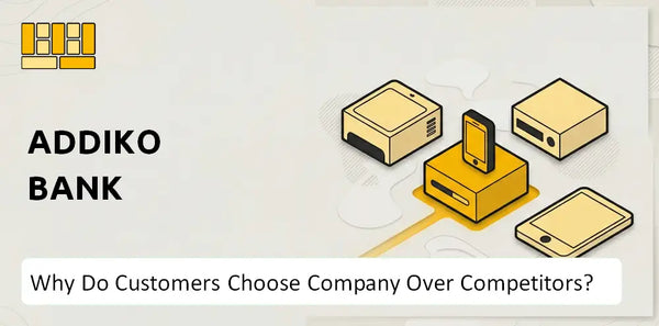 Why Do Customers Choose Addiko Bank Company Over Competitors?