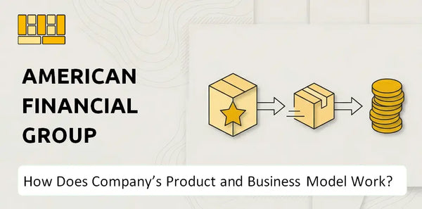 How Does American Financial Group Company's Product and Business Model Work?