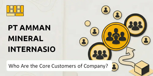 Who Are the Core Customers of PT Amman Mineral Internasional Company?