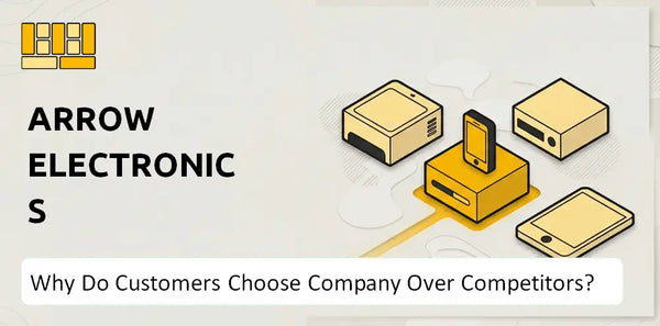 Why Do Customers Choose Arrow Electronics Company Over Competitors?