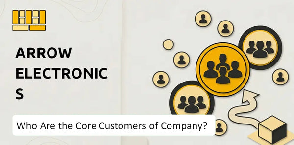 Who Are the Core Customers of Arrow Electronics Company?