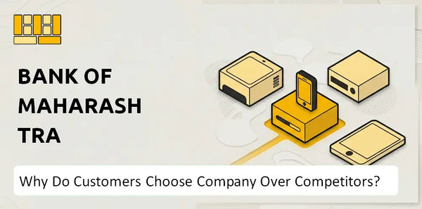 Why Do Customers Choose Bank of Maharashtra Company Over Competitors?