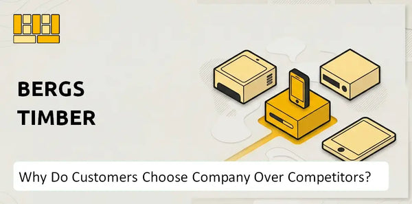 Why Do Customers Choose Bergs Timber Company Over Competitors?
