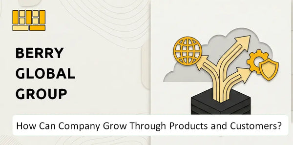 How Can Berry Global Group Company Grow Through Products and Customers?