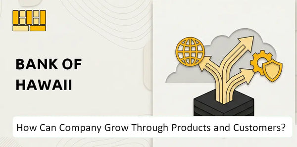 How Can Bank of Hawaii Company Grow Through Products and Customers?