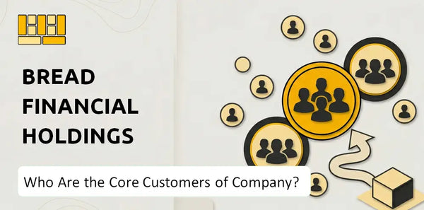 Who Are the Core Customers of Bread Financial Holdings Company?