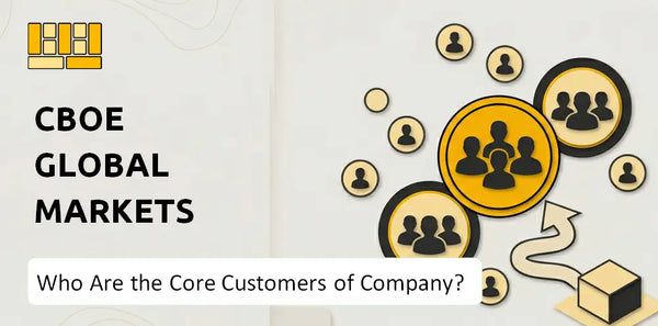 Who Are the Core Customers of CBOE Global Markets Company?