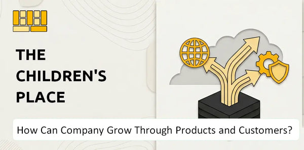 How Can The Children's Place Company Grow Through Products and Customers?