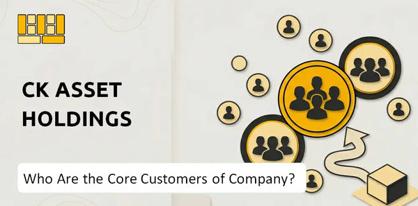 Who Are the Core Customers of CK Asset Holdings Company?