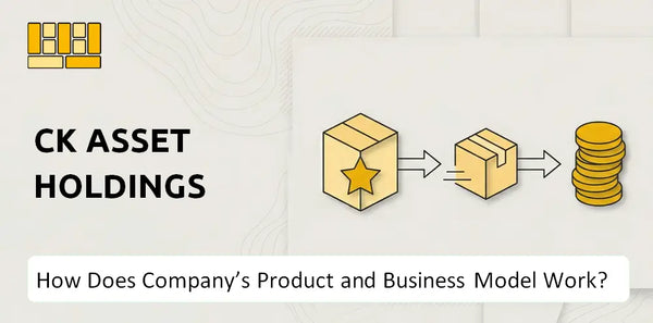 How Does CK Asset Holdings Company's Product and Business Model Work?