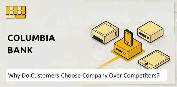 Why Do Customers Choose Columbia Bank Company Over Competitors?