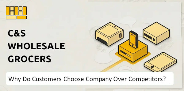 Why Do Customers Choose C&S Wholesale Grocers Company Over Competitors?