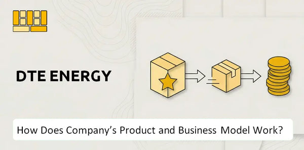How Does DTE Energy Company's Product and Business Model Work?