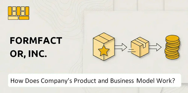 How Does FormFactor, Inc. Company's Product and Business Model Work?