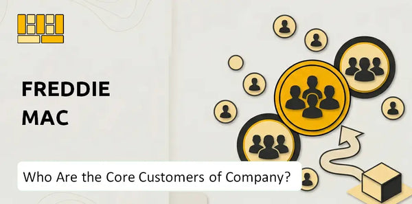 Who Are the Core Customers of Freddie Mac Company?