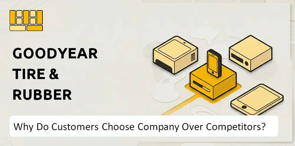 Why Do Customers Choose Goodyear Tire & Rubber Company Over Competitors?
