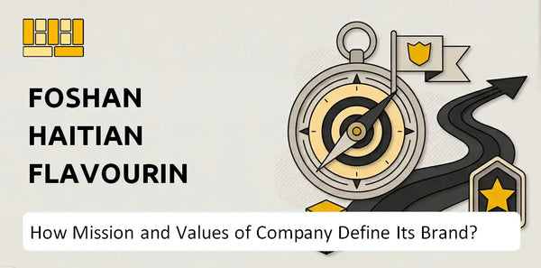What Do the Mission, Vision, and Values of Foshan Haitian Flavouring and Food Company Say About Its Brand?