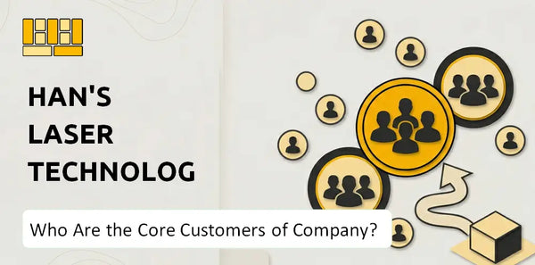 Who Are the Core Customers of Han's Laser Technology Industry Group Company?