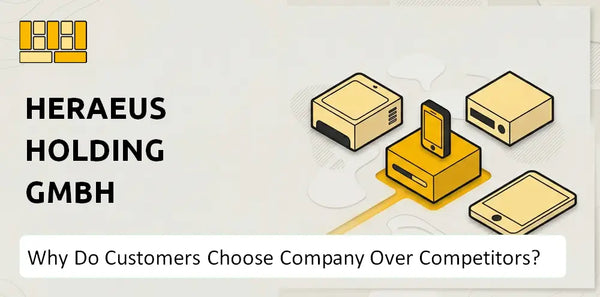 Why Do Customers Choose Heraeus Holding GmbH Company Over Competitors?
