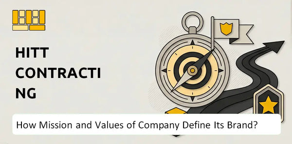 What Do the Mission, Vision, and Values of HITT Contracting Company Say About Its Brand?