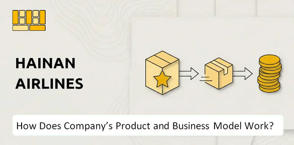 How Does Hainan Airlines Company's Product and Business Model Work?