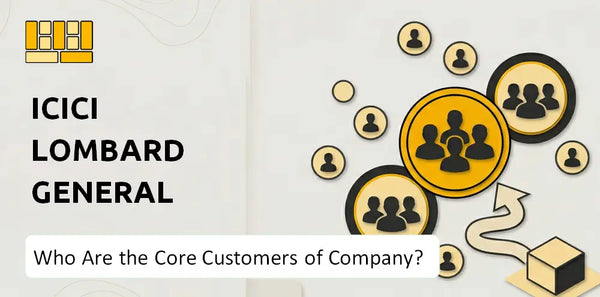 Who Are the Core Customers of ICICI Lombard General Insurance Company?