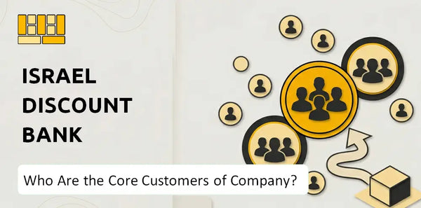 Who Are the Core Customers of Israel Discount Bank Company?