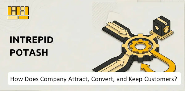 How Does Intrepid Potash Company Attract, Convert, and Keep Customers?