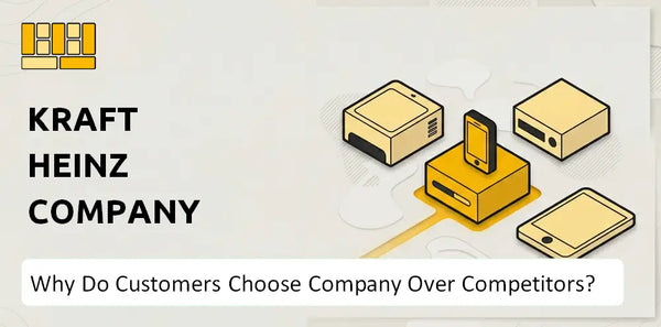 Why Do Customers Choose Kraft Heinz Company Company Over Competitors?