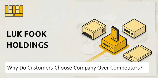 Why Do Customers Choose Luk Fook Holdings Company Over Competitors?
