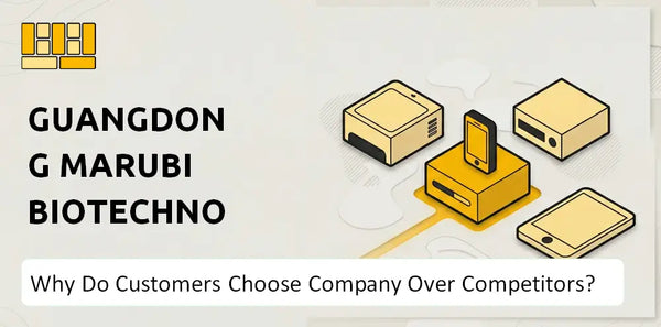 Why Do Customers Choose Guangdong Marubi Biotechnology Company Over Competitors?