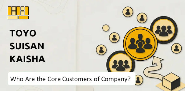 Who Are the Core Customers of Toyo Suisan Kaisha Company?