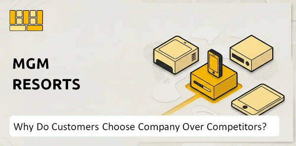 Why Do Customers Choose MGM Resorts Company Over Competitors?