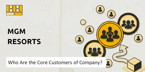 Who Are the Core Customers of MGM Resorts Company?