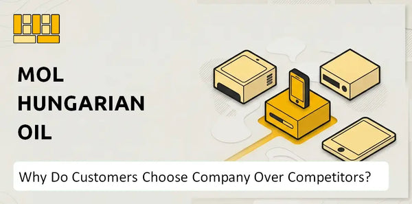 Why Do Customers Choose MOL Hungarian Oil Company Over Competitors?