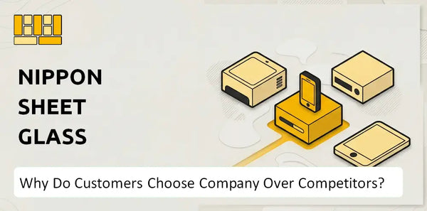 Why Do Customers Choose Nippon Sheet Glass Company Over Competitors?