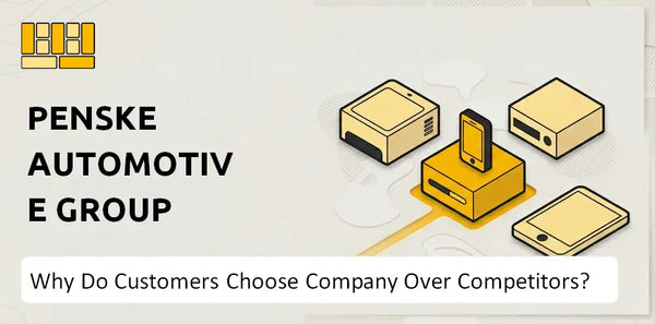 Why Do Customers Choose Penske Automotive Group Company Over Competitors?