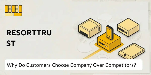 Why Do Customers Choose Resorttrust Company Over Competitors?
