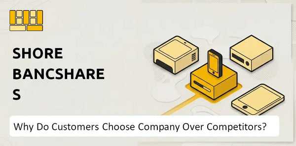 Why Do Customers Choose Shore Bancshares Company Over Competitors?