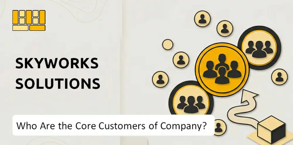 Who Are the Core Customers of Skyworks Solutions Company?