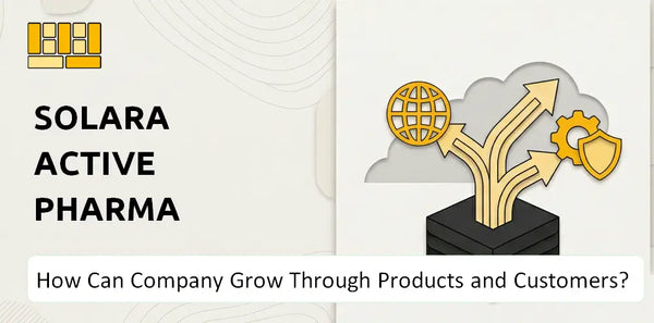 How Can Solara Active Pharma Sciences Company Grow Through Products and Customers?