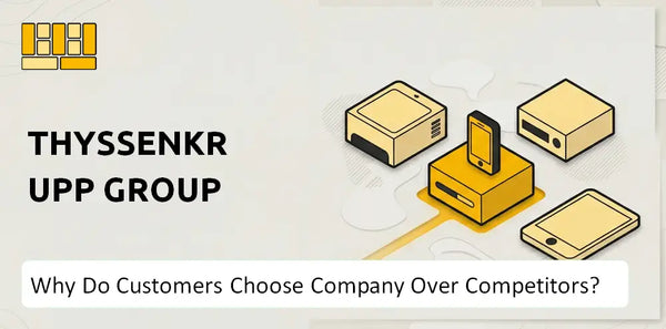 Why Do Customers Choose ThyssenKrupp Group Company Over Competitors?