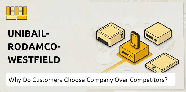 Why Do Customers Choose Unibail-Rodamco-Westfield Company Over Competitors?