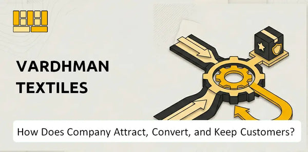 How Does Vardhman Textiles Company Attract, Convert, and Keep Customers?