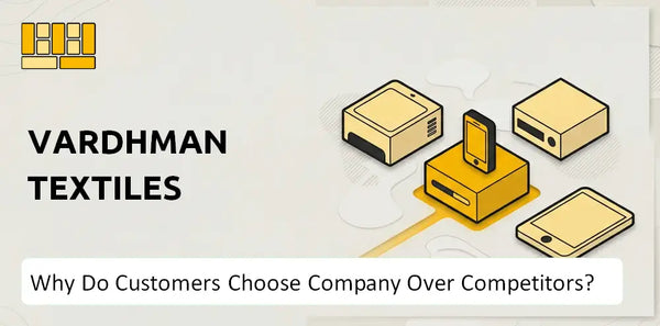 Why Do Customers Choose Vardhman Textiles Company Over Competitors?
