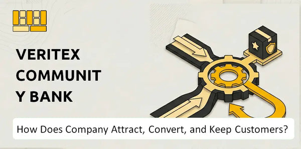 How Does Veritex Community Bank Company Attract, Convert, and Keep Customers?