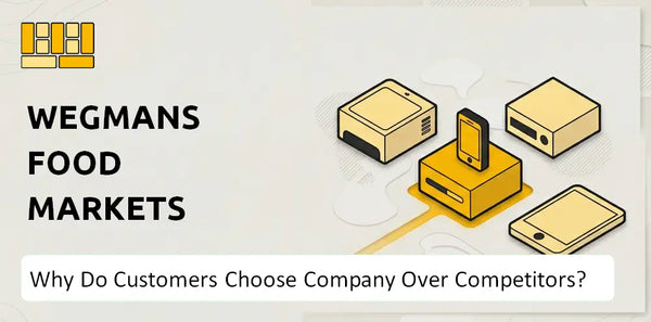 Why Do Customers Choose Wegmans Food Markets Company Over Competitors?