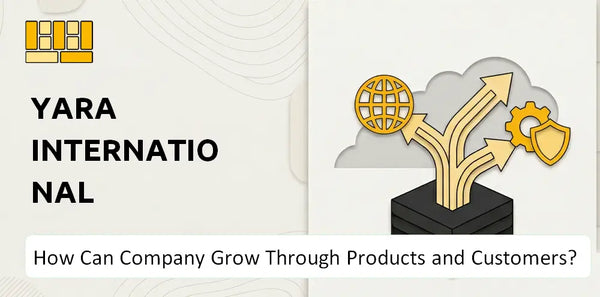 How Can Yara International Company Grow Through Products and Customers?