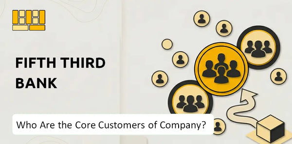 Who Are the Core Customers of Fifth Third Bank Company?